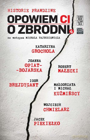 Opowiem CI o zbrodni. Historie prawdziwe 4 [KSIĄŻKA]