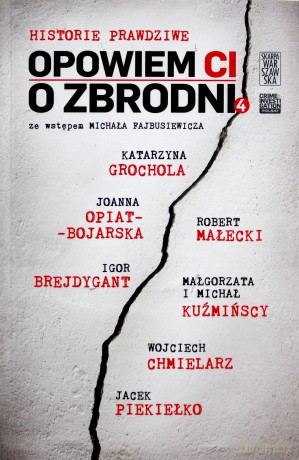 Opowiem CI o zbrodni. Historie prawdziwe 4 [KSIĄŻKA]