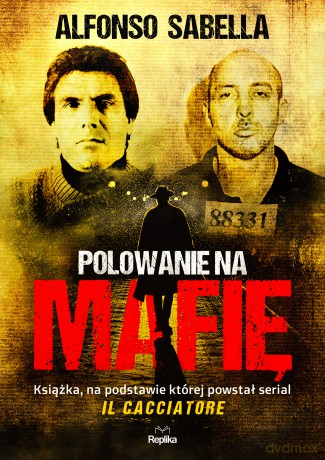 Polowanie na mafię - Alfonso Sabella [KSIĄŻKA]