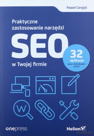 Praktyczne zastosowanie narzędzi SEO w Twojej firmie - Paweł Cengiel [KSIĄŻKA]