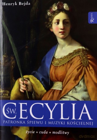 Św Cecylia, Patronka śpiewu i muzyki kościelnej - Henryk Bejda [KSIĄŻKA]