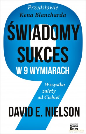 Świadomy sukces w 9 wymiarach. Wszystko zależy od Ciebie! - David E. Nielson [KSIĄŻKA]