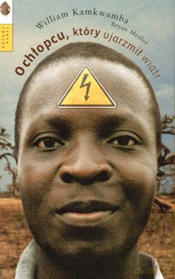 O Chłopcu Który Ujarzmił Wiatr - William Kamkwamba, Bryan Mealer [KSIĄŻKA]