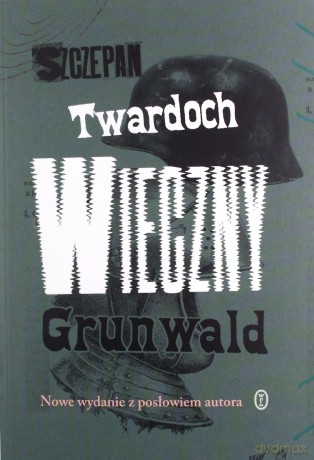 Wieczny Grunwald - Szczepan Twardoch [KSIĄŻKA]