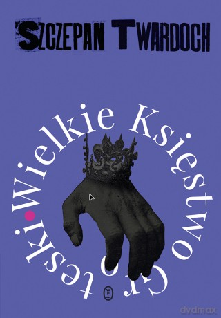 Wielkie Księstwo Groteski - Szczepan Twardoch [KSIĄŻKA]