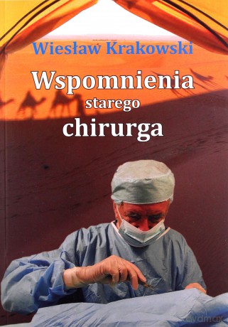 Wspomnienia starego chirurga - Wiesław Krakowski [KSIĄŻKA]