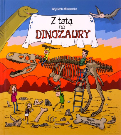 Z tatą na dinozaury - Wojciech Mikołuszko, Tomasz Samojlik [KSIĄŻKA]