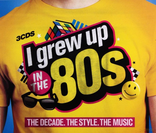I Grew Up In The 80s [3CD]