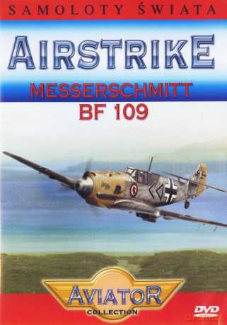 Wielka Encyklopedia Lotnictwa 36: AIRSTRIKE - Messerschmitt BF 109 [DVD]