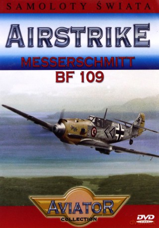 Wielka Encyklopedia Lotnictwa 36: AIRSTRIKE - Messerschmitt BF 109 [DVD]