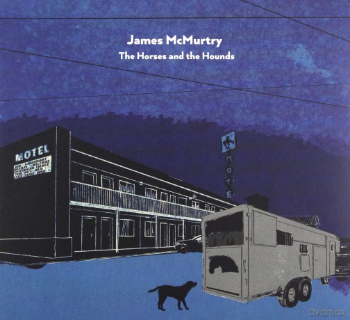 James McMurtry: The Horses And The Hounds [CD]