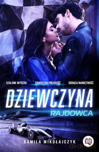 Bez ograniczeń (Tom 1) Dziewczyna rajdowca - Kamila Mikołajczyk [KSIĄŻKA]