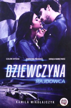 Bez ograniczeń (Tom 1) Dziewczyna rajdowca - Kamila Mikołajczyk [KSIĄŻKA]