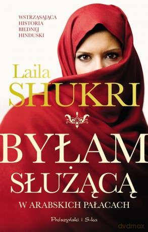Byłam służącą w arabskich pałacach - Laila Shukri [KSIĄŻKA]