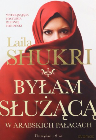 Byłam służącą w arabskich pałacach - Laila Shukri [KSIĄŻKA]