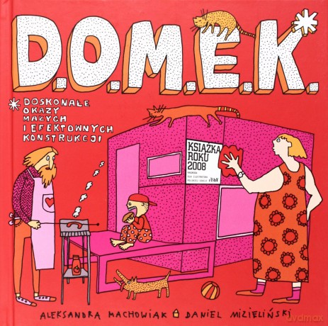 D.O.M.E.K. Wyd.2011 (twarda) - Aleksandra Machowiak, Daniel Mizieliński [KSIĄŻKA]