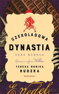 Czekoladowa Dynastia. Czas Karola - Teresa Monika Rudzka [KSIĄŻKA]