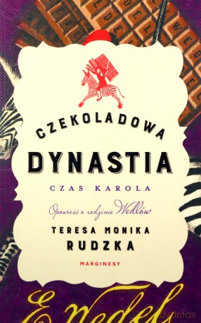Czekoladowa Dynastia. Czas Karola - Teresa Monika Rudzka [KSIĄŻKA]