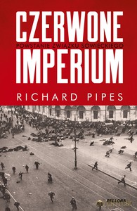 Czerwone imperium. Powstanie Związku Sowieckiego - Richard Pipes [KSIĄŻKA]