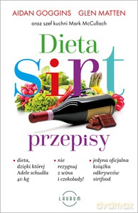 Dieta SIRT. Przepisy - Aidan Goggins, Glen Matten [KSIĄŻKA]
