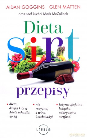 Dieta SIRT. Przepisy - Aidan Goggins, Glen Matten [KSIĄŻKA]