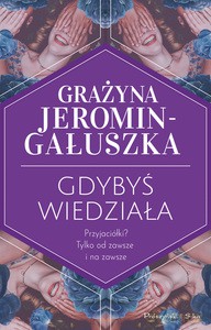 Gdybyś wiedziała - Grażyna Jeromin-Gałuszka [KSIĄŻKA]