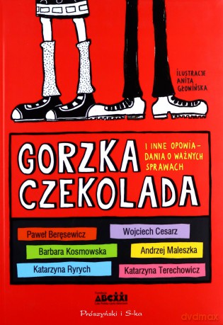 Gorzka czekolada i inne opowiadania o ważnych sprawach [KSIĄŻKA]