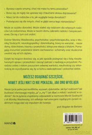 Jak być szczęśliwym dorosłym bez szczęśliwego dzieciństwa - Monika Szubrycht, Monika Wasilewska [KSIĄŻKA]
