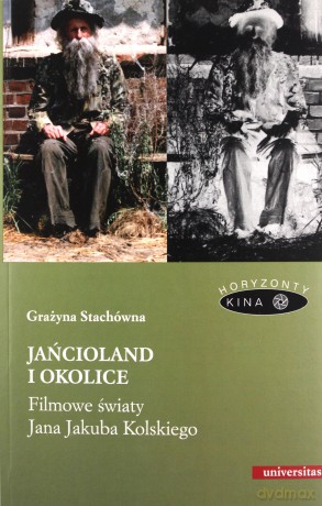 Jańcioland i okolice. Filmowe światy Jana Jakuba Kolskiego - Grażyna Stachówna [KSIĄŻKA]