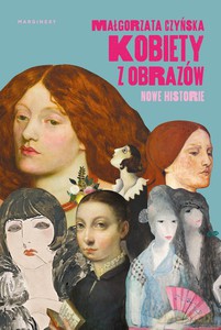 Kobiety z obrazów. Nowe historie - Małgorzata Czyńska [KSIĄŻKA]