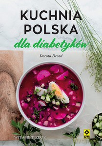 Kuchnia Polska dla diabetyków - Dorota Drozd [KSIĄŻKA]