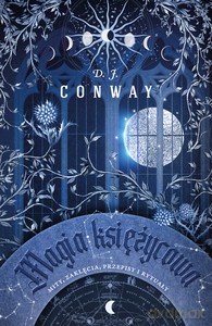Magia księżycowa. Mity, zaklęcia, przepisy i rytuały - D.J. Conway [KSIĄŻKA]