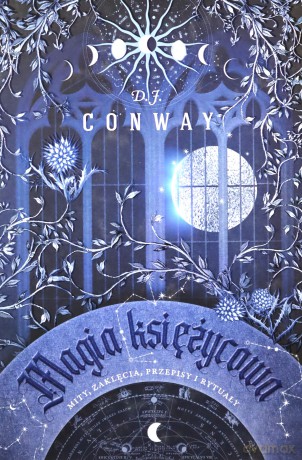 Magia księżycowa. Mity, zaklęcia, przepisy i rytuały - D.J. Conway [KSIĄŻKA]
