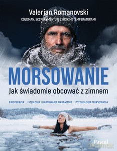 Morsowanie. Jak świadomie obcować z zimnem - Valerjan Romanovski [KSIĄŻKA]