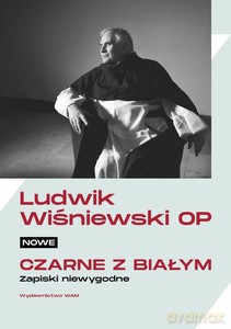 Nowe czarne z białym. Zapiski niewygodne - Ludwik OP Wiśniewski [KSIĄŻKA]