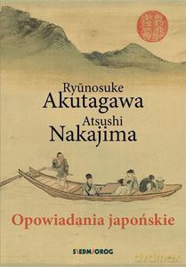 Opowiadania japońskie - Ryunosuke Akutagawa, Atsushi Nakajima [KSIĄŻKA]