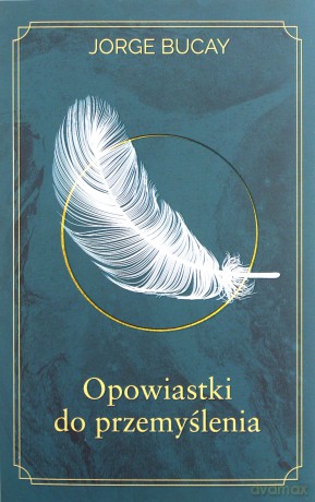 Opowiastki do przemyślenia - Jorge Bucay [KSIĄŻKA]
