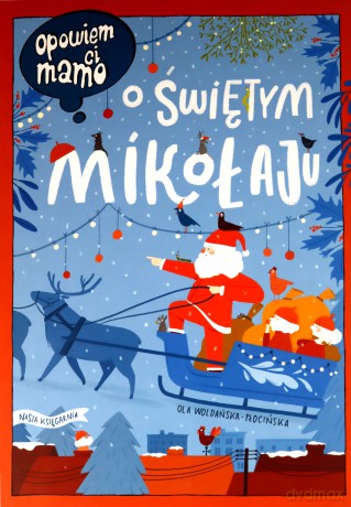 Opowiem ci, mamo o Świętym Mikołaju - Ola Woldańska-Płocińska [KSIĄŻKA]