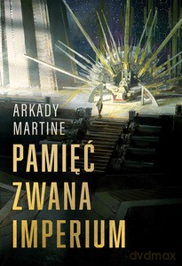 Pamięć zwana Imperium - Arkady Martine [KSIĄŻKA]