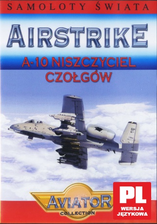Wielka Encyklopedia Lotnictwa 39: AIRSTRIKE - A-10 Niszczyciel czołgów [DVD]