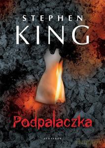 Podpalaczka - Stephen King [KSIĄŻKA]