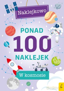 Ponad 100 naklejek. W kosmosie [KSIĄŻKA]