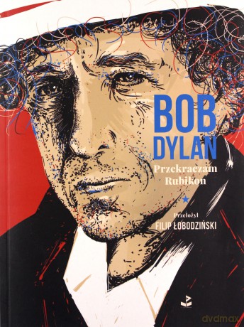 Przekraczam Rubikon - Bob Dylan [KSIĄŻKA]