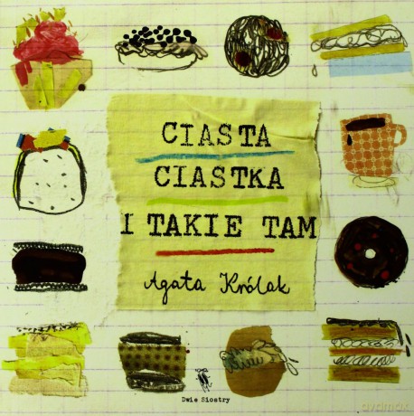 Ciasta Ciastka I Takie Tam - Agata Królak [KSIĄŻKA]