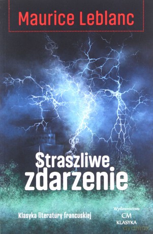 Straszliwe zdarzenie - Maurice Leblanc [KSIĄŻKA]
