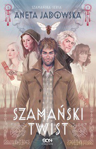 Szamański twist (Trylogia szamańska #3) - Aneta Jadowska [KSIĄŻKA]