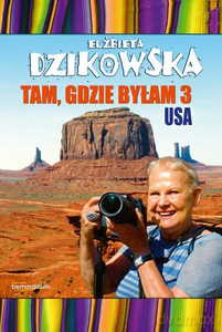 Tam, gdzie byłam 3. USA - Elżbieta Dzikowska [KSIĄŻKA]