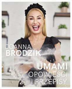 Umami. Opowieści i przepisy - Joanna Brodzik [KSIĄŻKA]