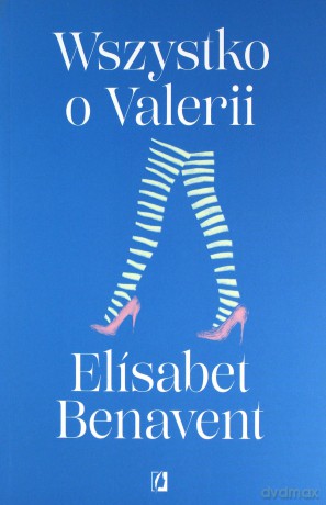 Valeria (Tom 4) Wszystko o Valerii - Elisabet Benavent [KSIĄŻKA]