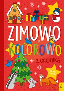 Zimowo, kolorowo. Z choinką [KSIĄŻKA]